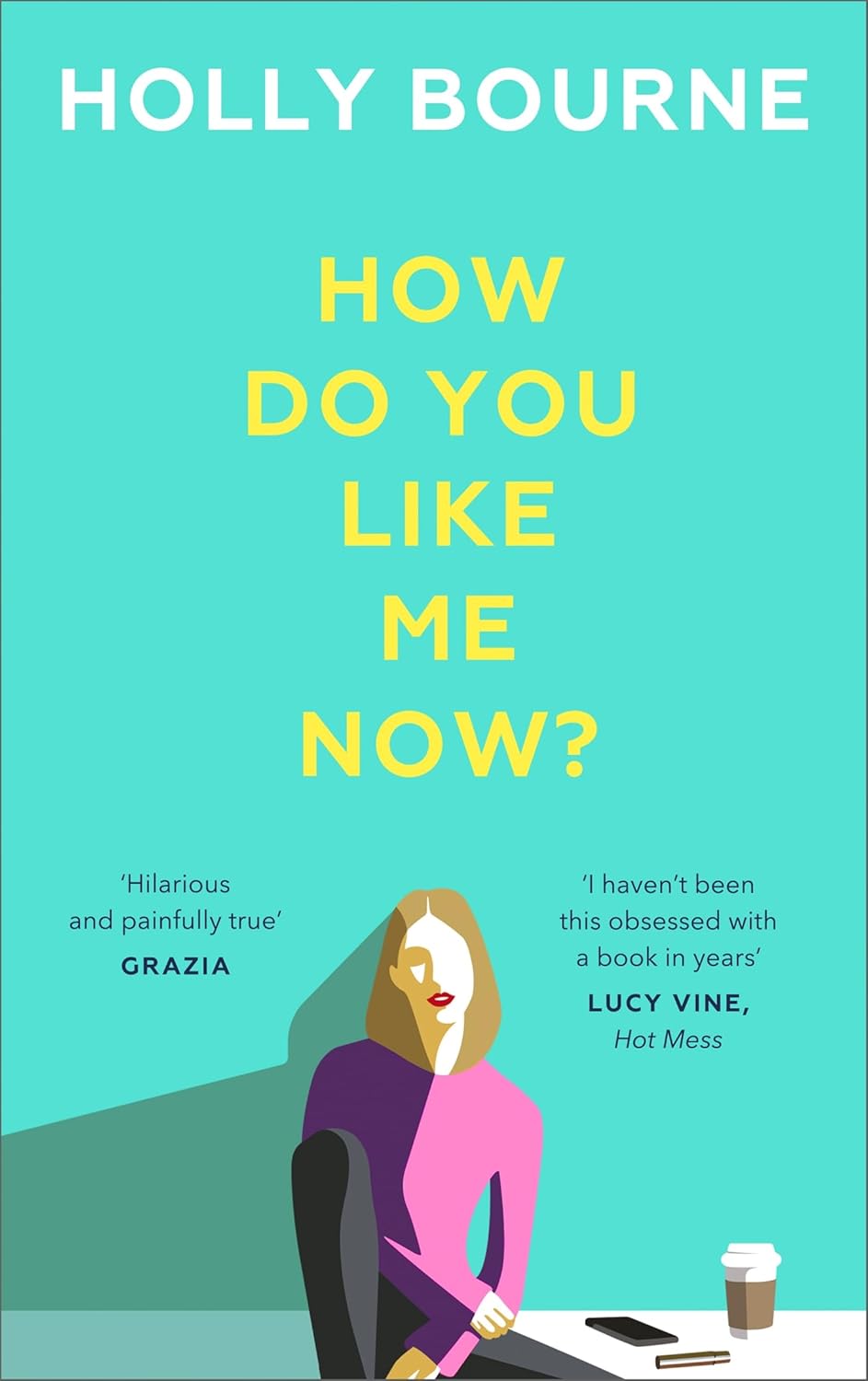 How Do You Like Me Now? by Holly Bourne : stock image of front cover.