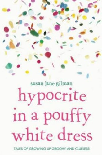 Hypocrite in a Pouffy White Dress by Susan Jane Gilman: stock image of front cover.