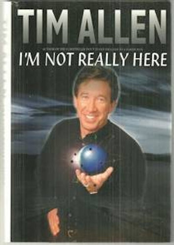 I'm Not Really Here by Tim Allen: stock image of front cover.