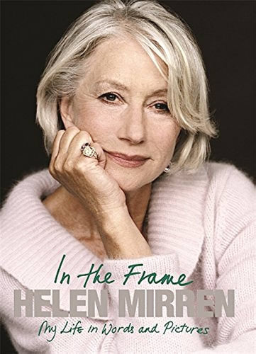 In the Frame-My Life in Words and Pictures by Helen Mirren: stock image of front cover.