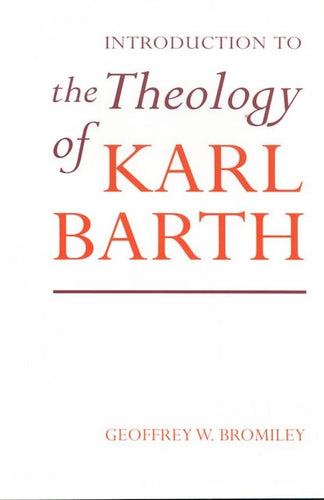Introduction to the Theology of Karl Barth by Geoffrey W. Bromiley: stock image of front cover.