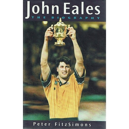 John Eales-The Biography by Peter FitzSimons: stock image of front cover.