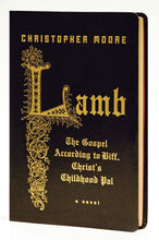 Load image into Gallery viewer, Book cover of &#39;Lamb: The Gospel According to Biff, Christ&#39;s Childhood Pal&#39; by Christopher Moore with gold text on a black background.
