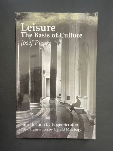 Book cover of 'Leisure: The Basis of Culture' by Josef Pieper with a black and white photo of a classical building. The photo shows very minor scuff marks along the edges.
