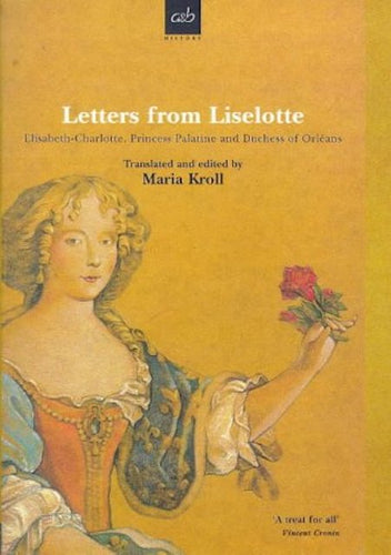 Letters from Liselotte by Charlotte-Elisabeth, Duchesse d'Orleans: stock image of front cover.