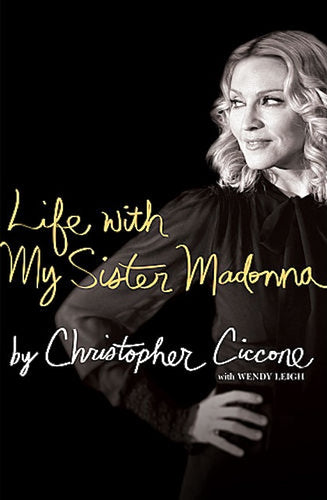 Book cover of 'Life with My Sister Madonna' by Christopher Ciccone featuring Madonna with text overlay.