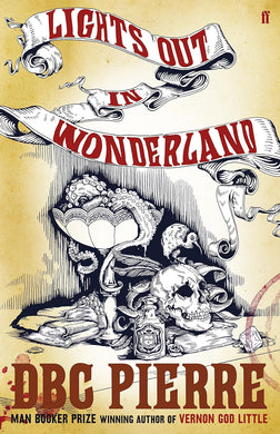 Book cover of 'Lights Out in Wonderland' by DBC Pierre with skull and hat illustration.