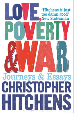 Love, Poverty and War by Christopher Hitchens: stock image of front cover.