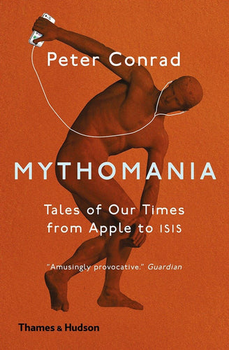 Book cover of 'Mythomania' by Peter Conrad with a stylized figure and text on an orange background.