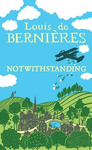 Notwithstanding by Louis de Bernieres: stock image of front cover.