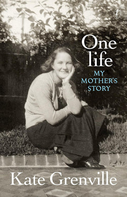 Book cover of 'One Life: My Mother's Story' by Kate Grenville featuring a black and white photo of a woman.