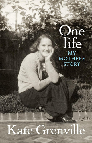 Book cover of 'One Life: My Mother's Story' by Kate Grenville featuring a black and white photo of a woman.