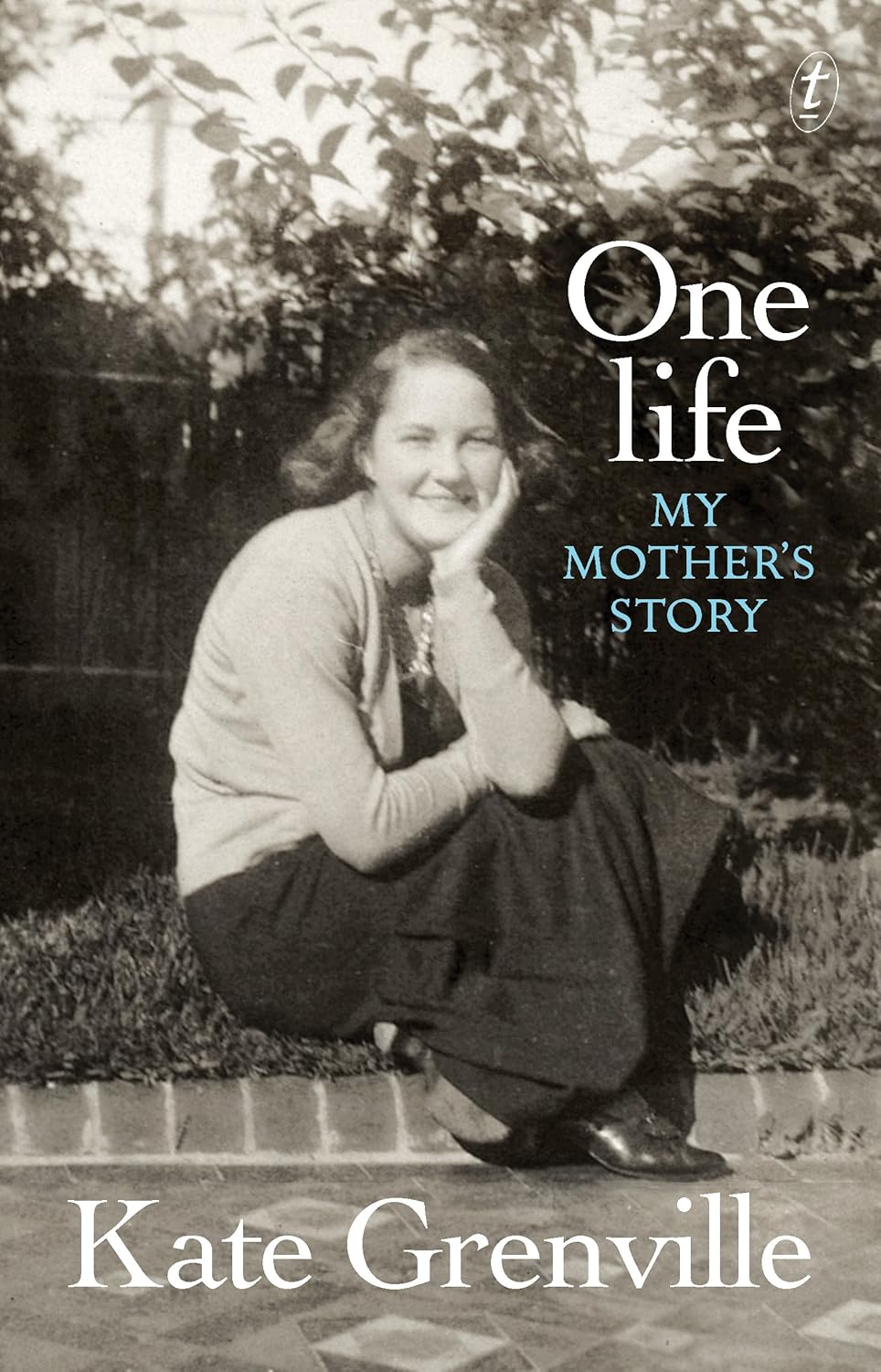 Book cover of 'One Life: My Mother's Story' by Kate Grenville featuring a black and white photo of a woman.