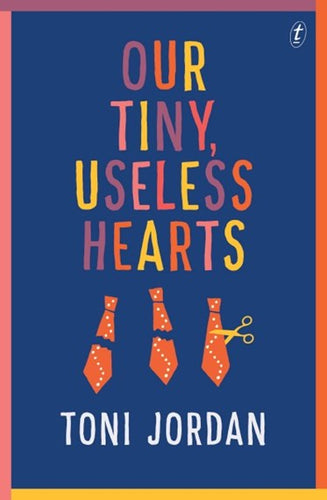 Our Tiny, Useless Hearts by Toni Jordan: stock image of front cover.