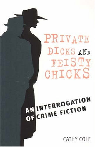 Private Dicks and Feisty Chicks by Cathy Cole: stock image of front cover.