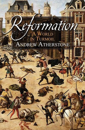 Reformation-A World in Turmoil by Andrew Atherstone: stock image of front cover.