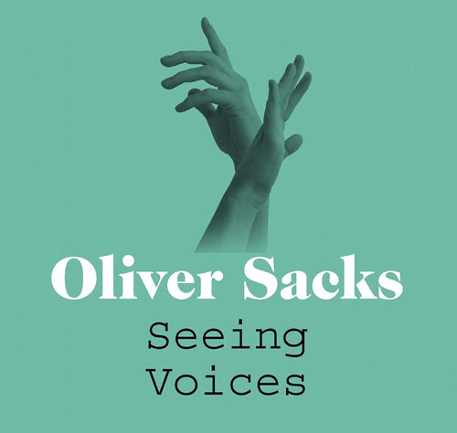 Book cover of 'Seeing Voices' by Oliver Sacks with a teal background and hands in the air.
