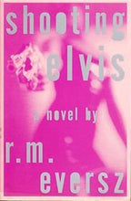 Load image into Gallery viewer, Book cover of 'Shooting Elvis' by R.M. Eversz with a pink background and blurred image.
