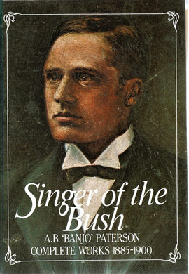 Book cover of 'Singer of the Bush' by A.B. 'Banjo' Paterson with a portrait of the author.