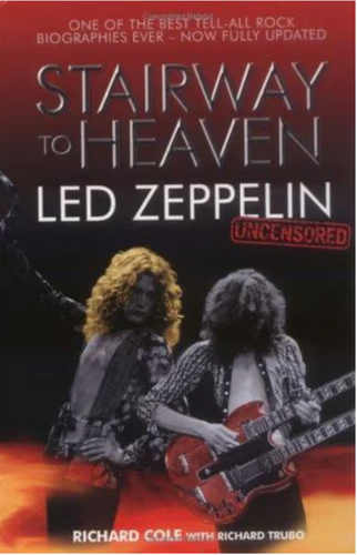 Stairway to Heaven-Led Zeppelin Uncensored by Richard Cole: stock image of front cover.