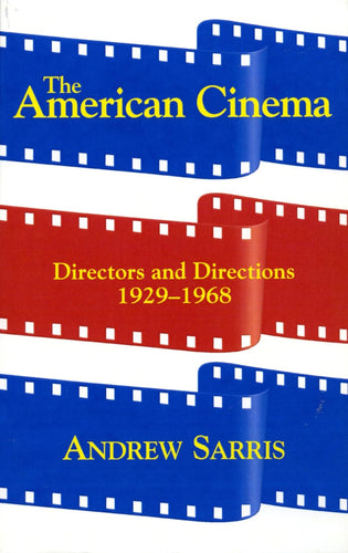 Book cover of 'The American Cinema: Directors and Directions 1929-1968' by Andrew Sarris with filmstrip design.