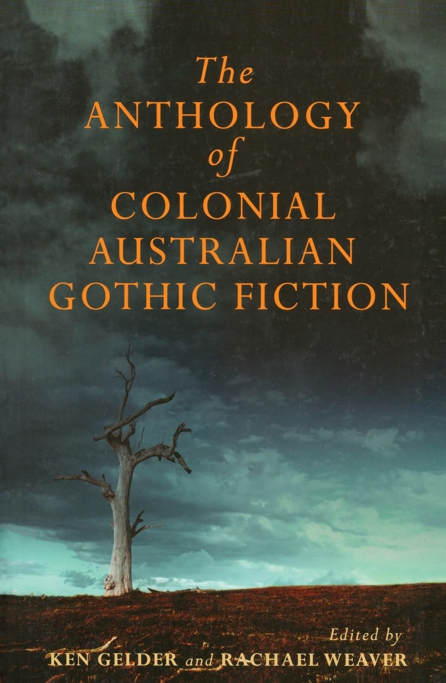 The Anthology of Colonial Australian Fiction by Ken Gelder & Rachael Weaver (Paperback, 2007)