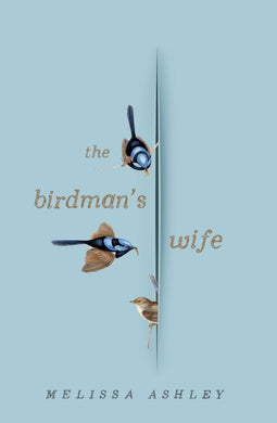 Book cover of 'The Birdman's Wife' by Melissa Ashley with illustrations of birds on a light blue background.