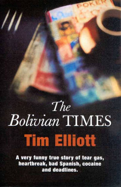 The Bolivian Times by Tim Elliott (Paperback, 2001) Signed