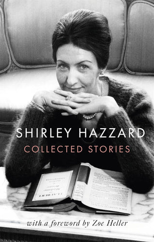 The Collected Stories of Shirley Hazzard by Shirley Hazzard: stock image of front cover.