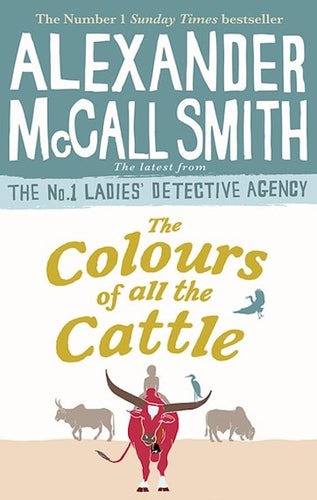 The Colours of all the Cattle by Alexander McCall Smith: stock image of front cover.