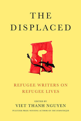 Book cover of 'The Displaced' edited by Viet Thanh Nguyen with a red life jacket on a yellow background.