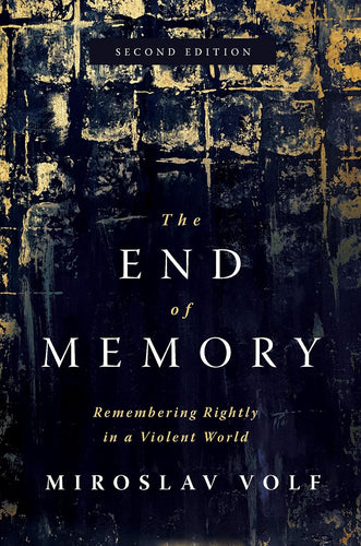 Book cover of 'The End of Memory' by Miroslav Volf with a dark, textured background.