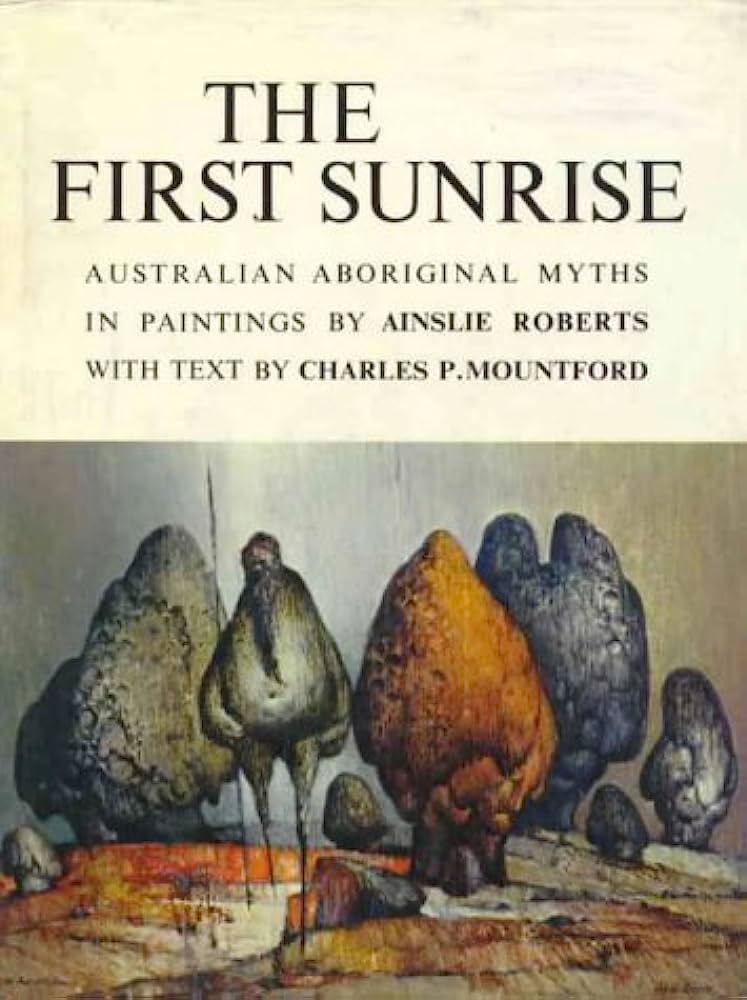 The First Sunrise by Ainslie Roberts, & Charles P. Mountford: stock image of front cover.