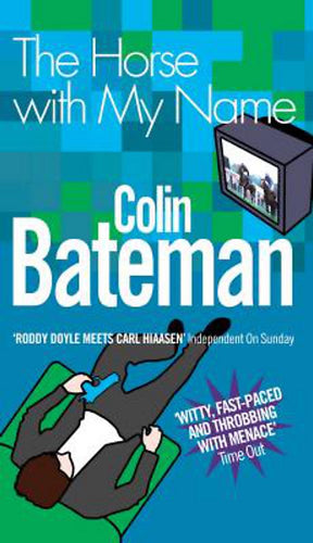Book cover of 'The Horse with My Name' by Colin Bateman with a stylized illustration and text.