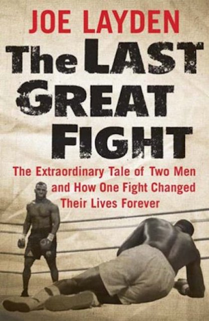 The Last Great Fight by Joe Layden: stock image of front cover.