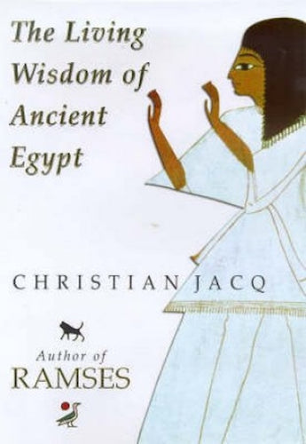 The Living Wisdom of Ancient Egypt by Christian Jacq: stock image of front cover.