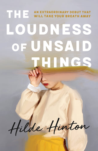 The Loudness of Unsaid Things by Hilde Hinton: stock image of front cover.