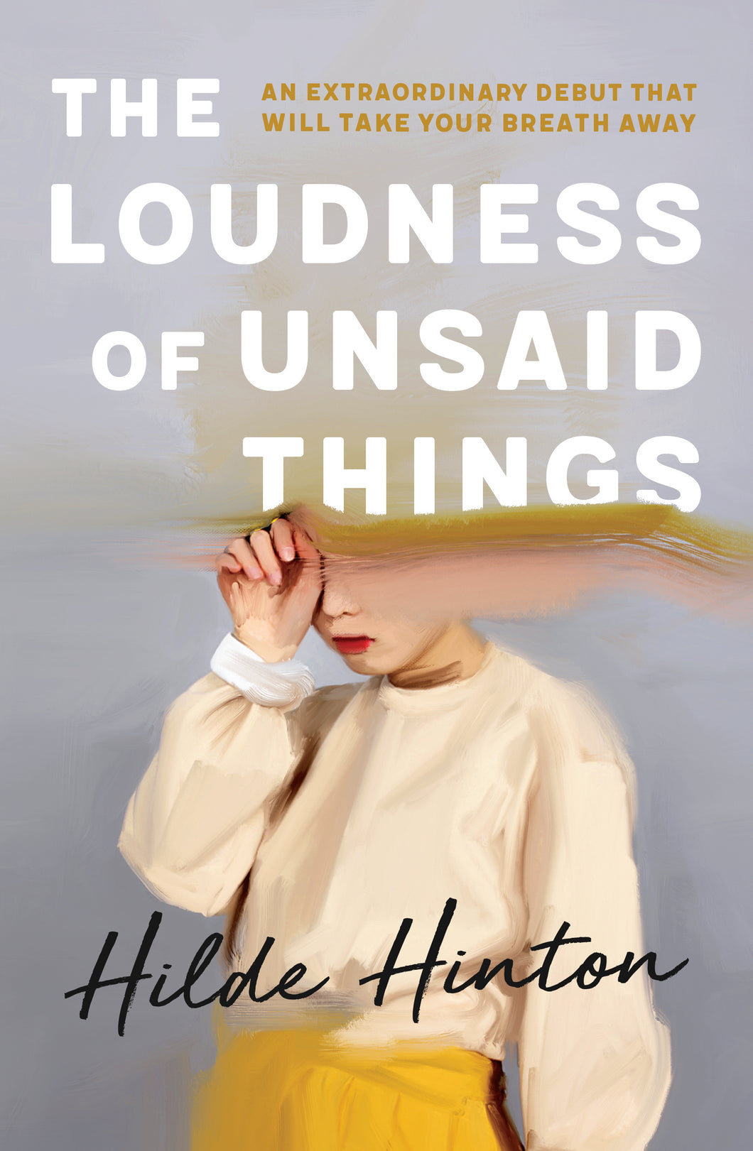 The Loudness of Unsaid Things by Hilde Hinton: stock image of front cover.