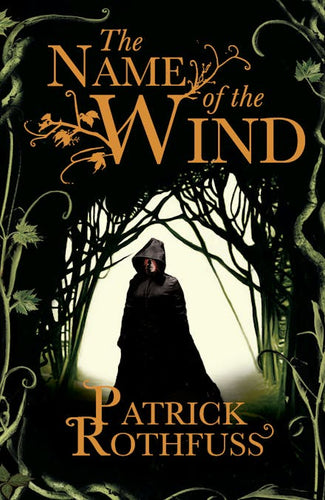 Book cover of 'The Name of the Wind' by Patrick Rothfuss with a hooded figure in a forest.
