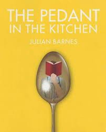 The Pedant in the Kitchen by Julian Barnes: stock image of front cover.