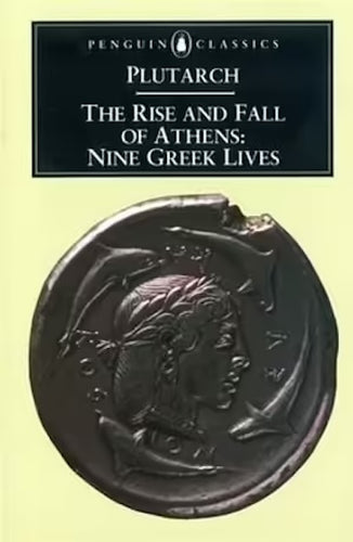 The Rise and Fall of Athens-Nine Greek Lives by Plutarch: stock image of front cover.