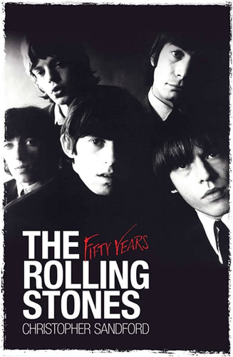 The Rolling Stones-Fifty Years by Christopher Sanford: stock image of front cover.