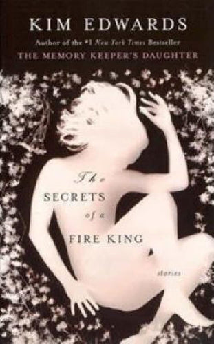 The Secrets of a Fire King by Kim Edwards: stock image of front cover.