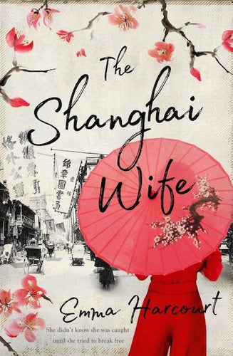 The Shanghai Wife by Emma Harcourt: stock image of front cover.