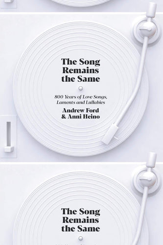 Book cover of 'The Song Remains the Same' by Andrew Ford & Anni Heino with a white background and record player design.