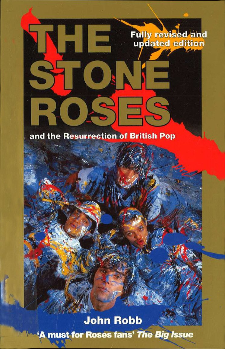 The Stone Roses and the Resurrection of British Pop by John Robb: stock image of front cover.