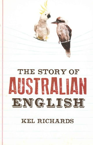 The Story of Australian English by Kel Richards: stock image of front cover.