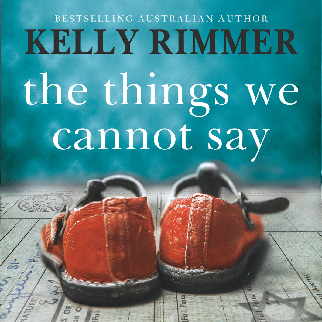 The Things We Cannot Say by Kelly Rimmer: stock image of front cover.