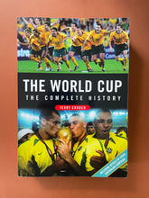 Load image into Gallery viewer, The World Cup-The Complete History by Terry Crouch: photo of the front cover which shows very minor scuff marks and creasing.
