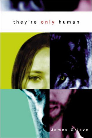 Book cover of 'They're Only Human' by James Grieve with a collage of a person and a wolf.